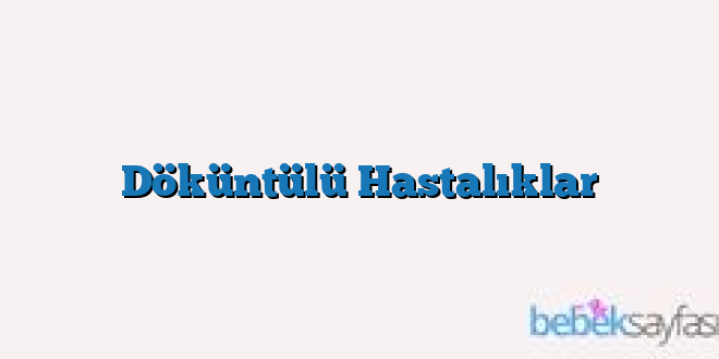 Döküntülü Hastalıklar