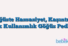 Göğüste Hassasiyet, Kaşıntı Ve Tek Kullanımlık Göğüs Pedleri