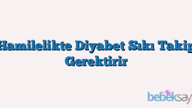 Hamilelikte Diyabet Sıkı Takip Gerektirir