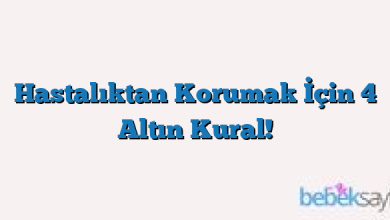 Hastalıktan Korumak İçin 4 Altın Kural!