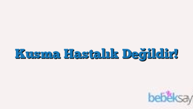 Kusma Hastalık Değildir!