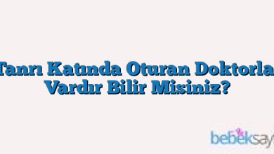 Tanrı Katında Oturan Doktorlar Vardır Bilir Misiniz?